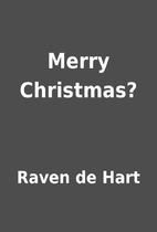 Merry Christmas? by Raven de Hart