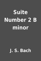 Suite Number 2 B minor by J. S. Bach