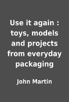 Use it again : toys, models and projects…