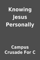 Knowing Jesus Personally by Campus Crusade…