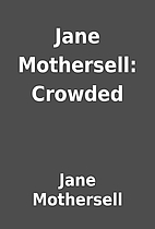Jane Mothersell: Crowded by Jane Mothersell