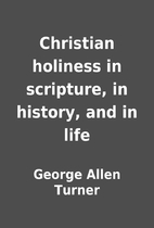 Christian holiness in scripture, in history,…