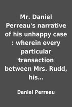 Mr. Daniel Perreau's narrative of his…