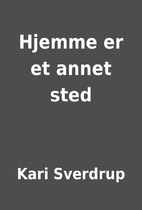 Hjemme er et annet sted by Kari Sverdrup