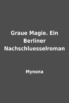 Graue Magie. Ein Berliner…