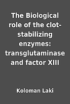 The Biological role of the clot-stabilizing…