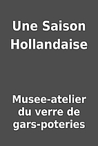 Une Saison Hollandaise by Musee-atelier du…