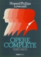 Howard Phillips Lovecraft: Opere Complete by…