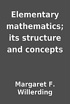 Elementary mathematics; its structure and…