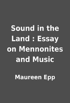 Sound in the Land : Essay on Mennonites and…