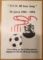 S.V.N. 60 jaar jong. De jaren 1984-1994. by…