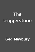 The triggerstone by Ged Maybury