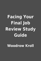 Facing Your Final Job Review Study Guide by…