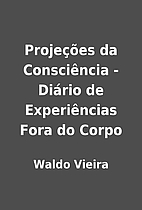 Projeções da Consciência - Diário de…