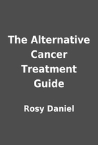 The Alternative Cancer Treatment Guide by…