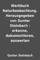 Werkbuch Naturbeobachtung. Herausgegeben von…