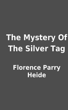 The Mystery Of The Silver Tag by Florence…