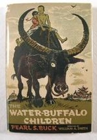 The Water-Buffalo Children by Pearl S. Buck