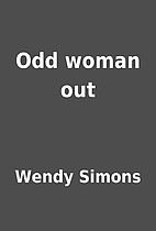 Odd woman out by Wendy Simons