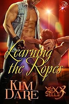 Learning the Ropes (Sex Sells, #3) by Kim…