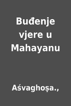 Buđenje vjere u Mahayanu by Aśvaghoṣa.,