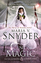 Scent of Magic by Maria V. Snyder