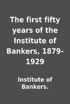 The first fifty years of the Institute of…