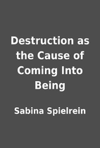 Destruction as the Cause of Coming Into…