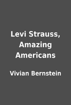 Levi Strauss, Amazing Americans by Vivian…