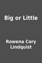 Big or Little by Rowena Cory Lindquist