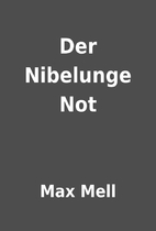 Der Nibelunge Not by Max Mell