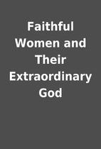Faithful Women and Their Extraordinary God