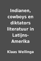 Indianen, cowboys en diktators literatuur in…