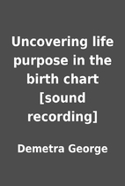 Uncovering life purpose in the birth chart…