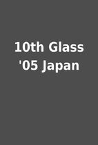 10th Glass '05 Japan