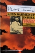 A Pen Warmed-Up in Hell: Mark Twain in…