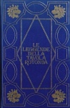 Le leggende della Tavola rotonda by Robert…