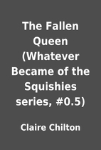 The Fallen Queen (Whatever Became of the…