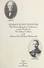 Mahan Is Not Enough: The Proceedings of a…