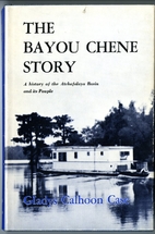 The Bayou Chene story; a history of the…
