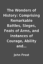 The Wonders of History: Comprising…