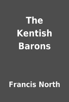 The Kentish Barons by Francis North