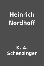 Heinrich Nordhoff by K. A. Schenzinger