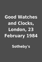 Good Watches and Clocks, London, 23 February…