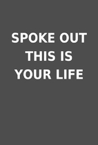 SPOKE OUT THIS IS YOUR LIFE