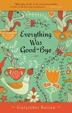 Everything Was Good-Bye by Gurjinder Basran