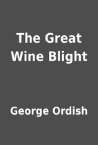 The Great Wine Blight by George Ordish