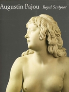 Augustin Pajou: Royal Sculptor 1730-1809 by…