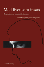 Med livet som insats : biografin som…