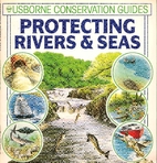 Protecting Rivers & Seas (Usborne Series) by…